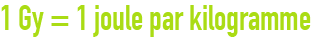 formule : unités radioactives - gray
